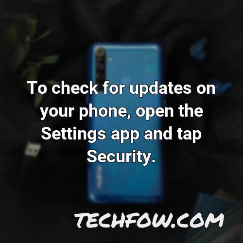 to check for updates on your phone open the settings app and tap security