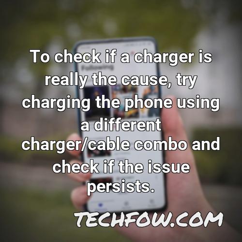 to check if a charger is really the cause try charging the phone using a different charger cable combo and check if the issue persists