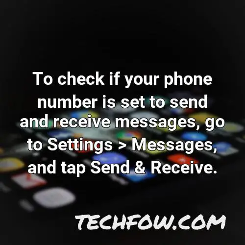 to check if your phone number is set to send and receive messages go to settings messages and tap send receive 1