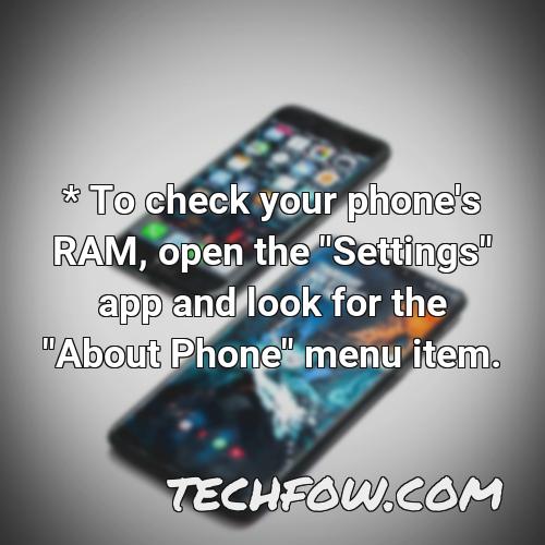 to check your phone s ram open the settings app and look for the about phone menu item