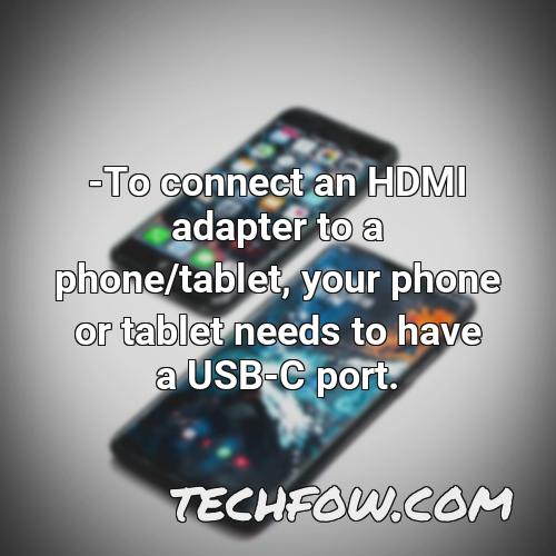 to connect an hdmi adapter to a phone tablet your phone or tablet needs to have a usb c port