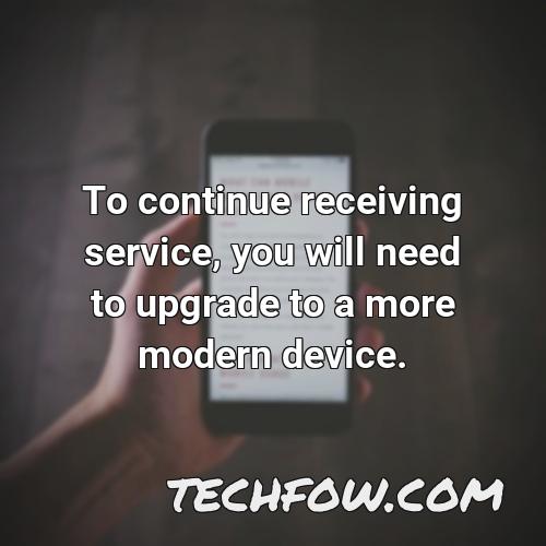to continue receiving service you will need to upgrade to a more modern device