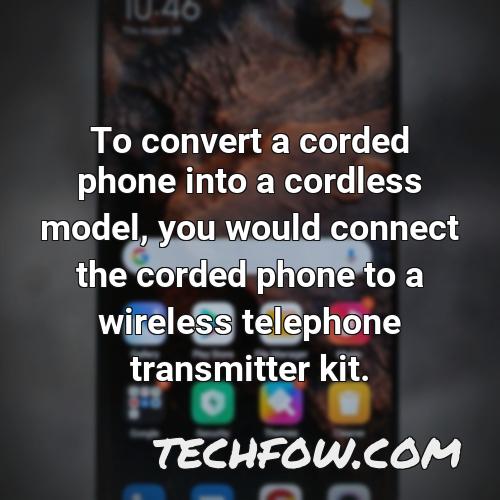 to convert a corded phone into a cordless model you would connect the corded phone to a wireless telephone transmitter kit