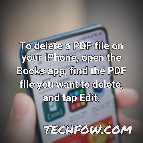 to delete a pdf file on your iphone open the books app find the pdf file you want to delete and tap edit