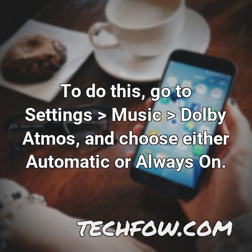 to do this go to settings music dolby atmos and choose either automatic or always on