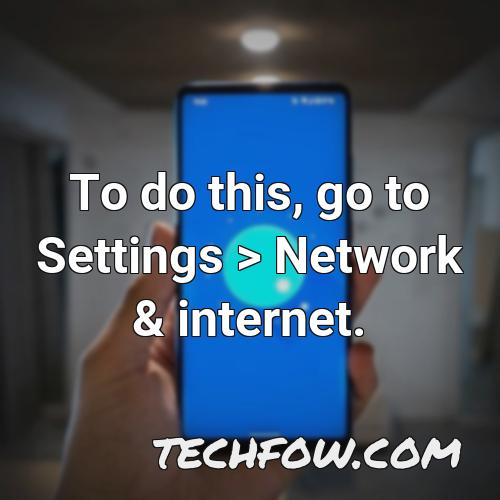 to do this go to settings network internet