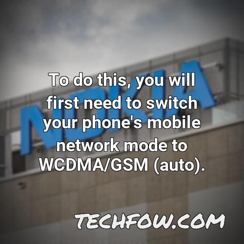 to do this you will first need to switch your phone s mobile network mode to wcdma gsm auto