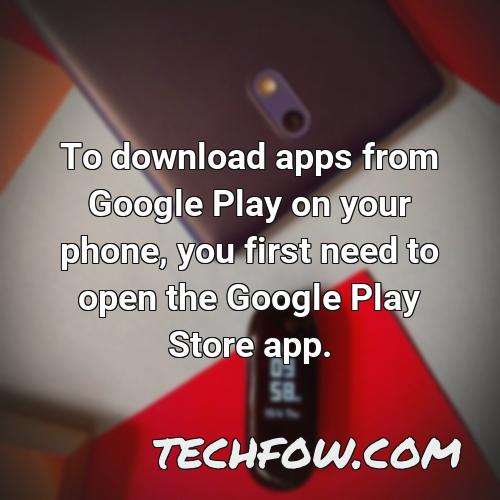 to download apps from google play on your phone you first need to open the google play store app