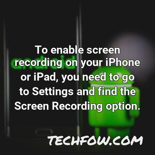 to enable screen recording on your iphone or ipad you need to go to settings and find the screen recording option