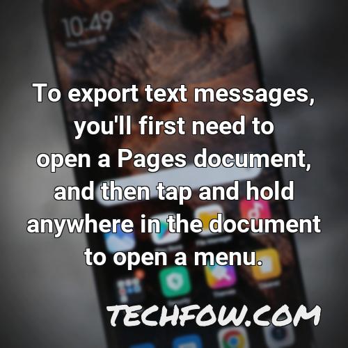 to export text messages you ll first need to open a pages document and then tap and hold anywhere in the document to open a menu