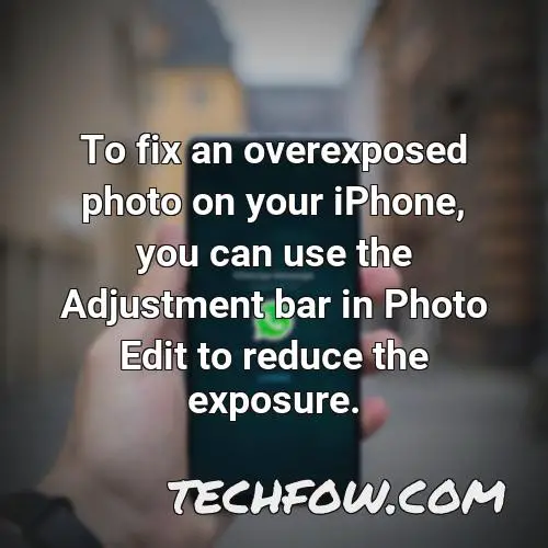 to fix an overexposed photo on your iphone you can use the adjustment bar in photo edit to reduce the