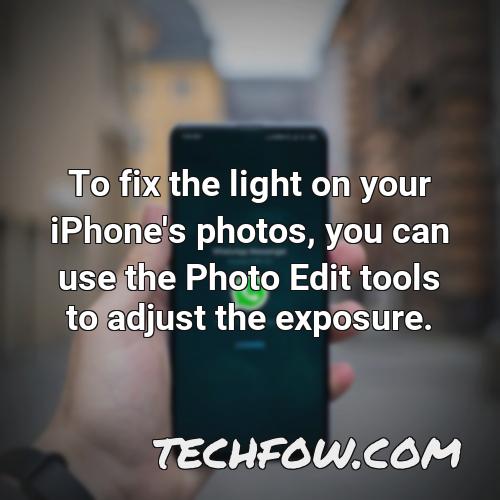 to fix the light on your iphone s photos you can use the photo edit tools to adjust the