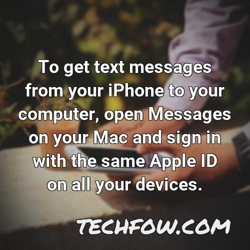 to get text messages from your iphone to your computer open messages on your mac and sign in with the same apple id on all your devices