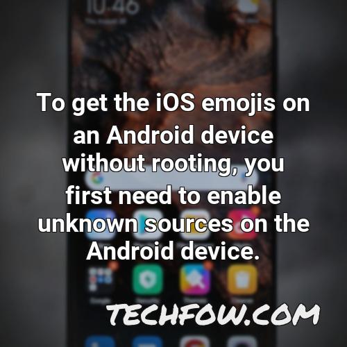 to get the ios emojis on an android device without rooting you first need to enable unknown sources on the android device