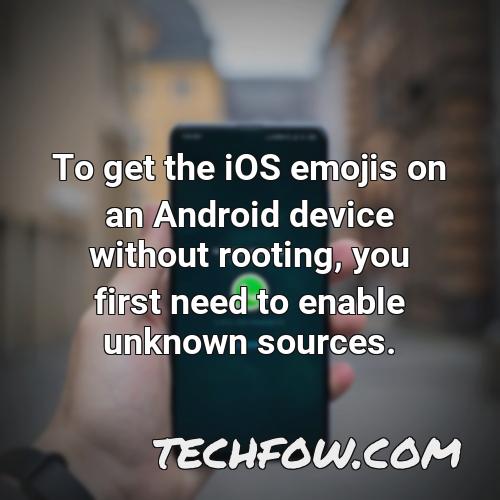 to get the ios emojis on an android device without rooting you first need to enable unknown sources