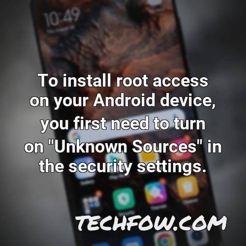 to install root access on your android device you first need to turn on unknown sources in the security settings