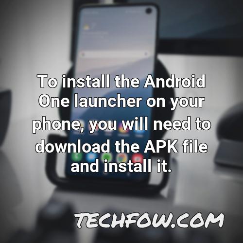 to install the android one launcher on your phone you will need to download the apk file and install it
