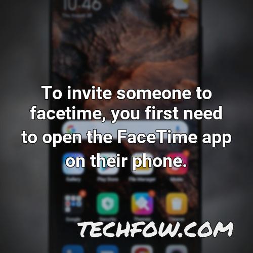 to invite someone to facetime you first need to open the facetime app on their phone