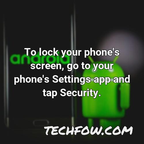 to lock your phone s screen go to your phone s settings app and tap security