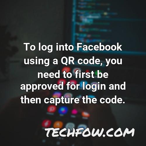 to log into facebook using a qr code you need to first be approved for login and then capture the code
