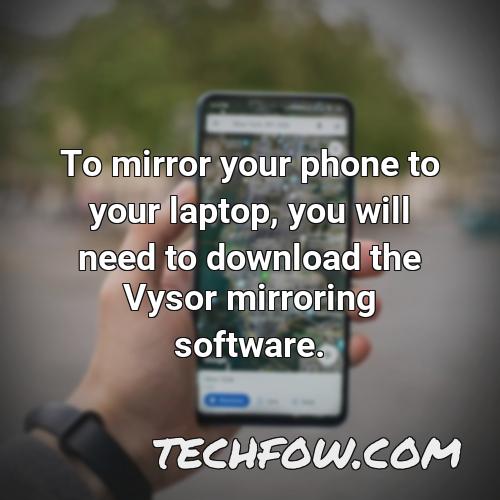 to mirror your phone to your laptop you will need to download the vysor mirroring software
