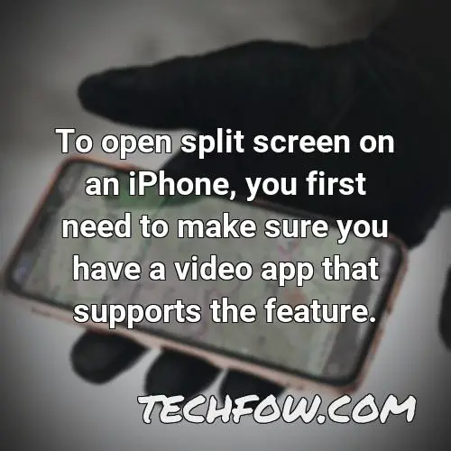 to open split screen on an iphone you first need to make sure you have a video app that supports the feature