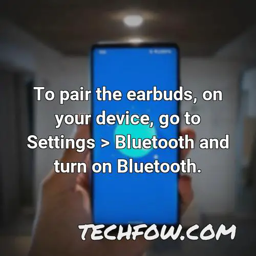 to pair the earbuds on your device go to settings bluetooth and turn on bluetooth