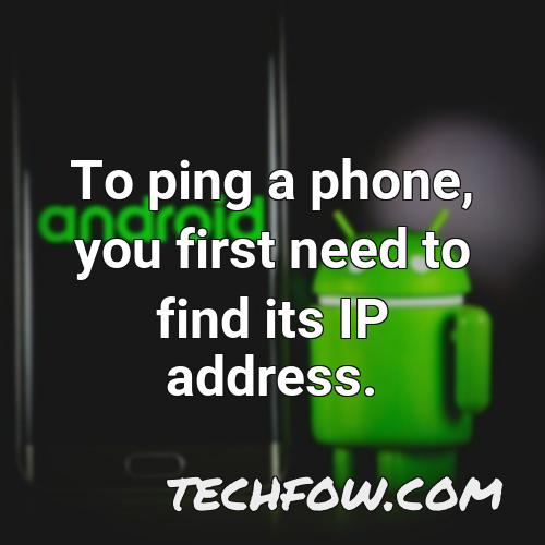 to ping a phone you first need to find its ip address