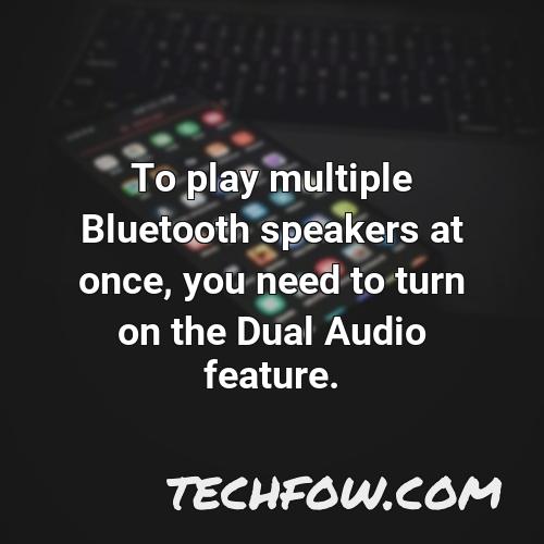 to play multiple bluetooth speakers at once you need to turn on the dual audio feature