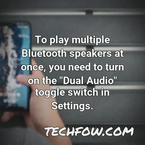 to play multiple bluetooth speakers at once you need to turn on the dual audio toggle switch in settings