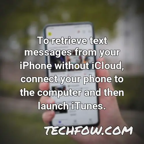 to retrieve text messages from your iphone without icloud connect your phone to the computer and then launch itunes