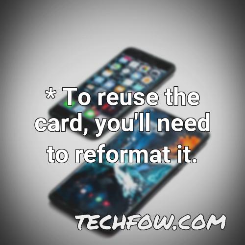 to reuse the card you ll need to reformat it