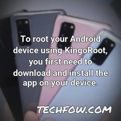 to root your android device using kingoroot you first need to download and install the app on your device