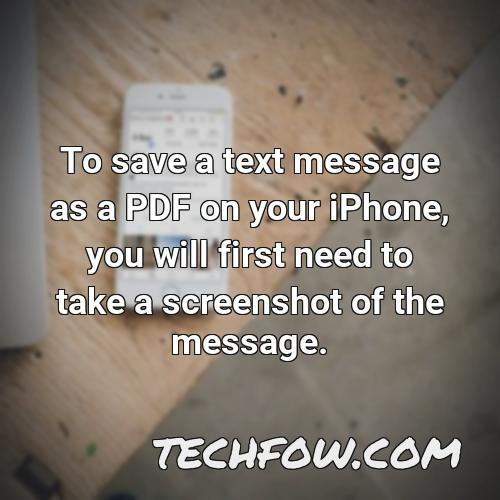 to save a text message as a pdf on your iphone you will first need to take a screenshot of the message