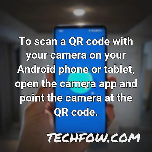 to scan a qr code with your camera on your android phone or tablet open the camera app and point the camera at the qr code