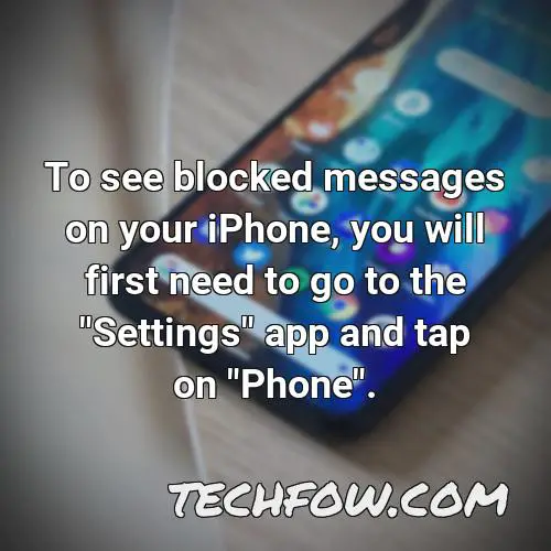 to see blocked messages on your iphone you will first need to go to the settings app and tap on phone
