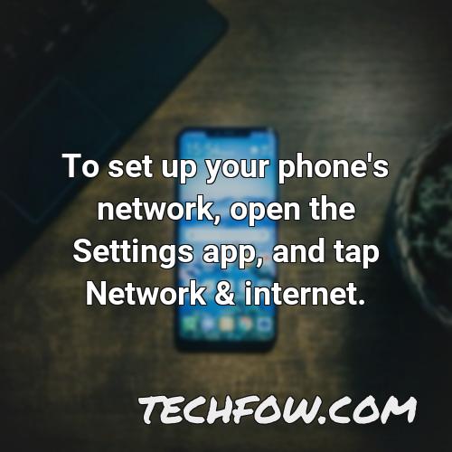 to set up your phone s network open the settings app and tap network internet
