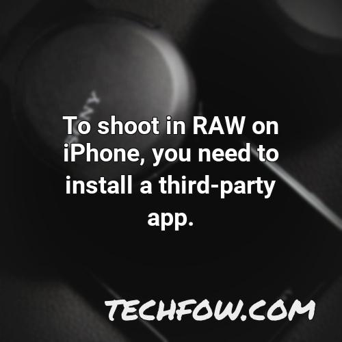to shoot in raw on iphone you need to install a third party app