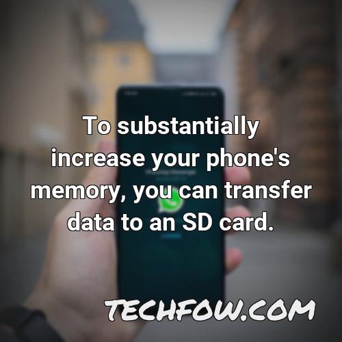 to substantially increase your phone s memory you can transfer data to an sd card