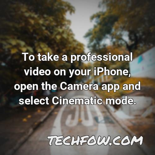 to take a professional video on your iphone open the camera app and select cinematic mode