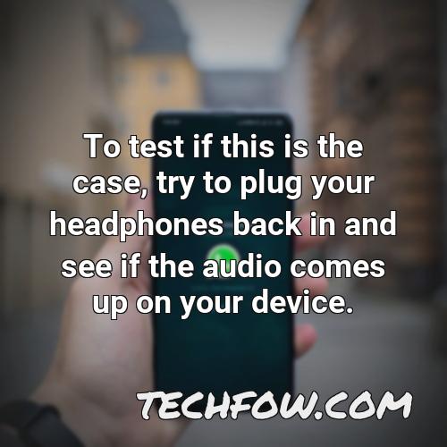 to test if this is the case try to plug your headphones back in and see if the audio comes up on your device