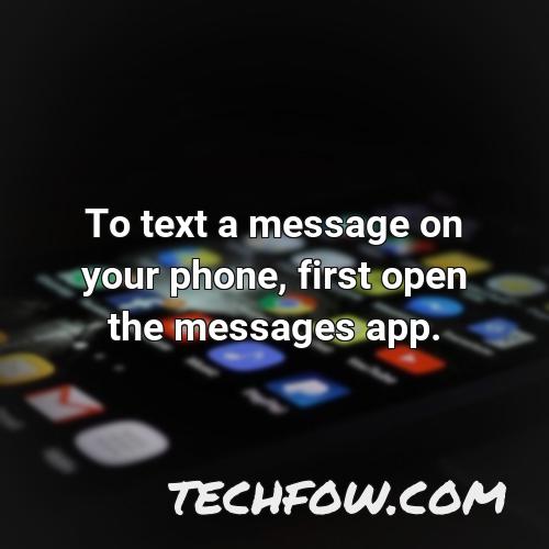to text a message on your phone first open the messages app