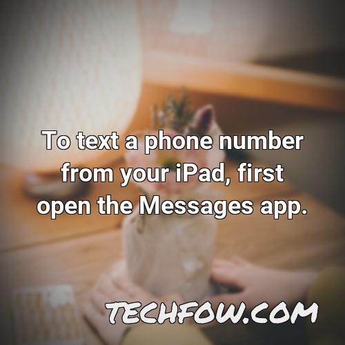 to text a phone number from your ipad first open the messages app