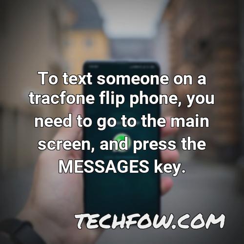 to text someone on a tracfone flip phone you need to go to the main screen and press the messages key