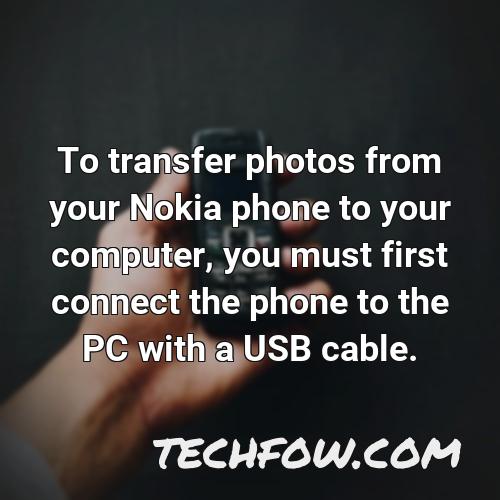 to transfer photos from your nokia phone to your computer you must first connect the phone to the pc with a usb cable