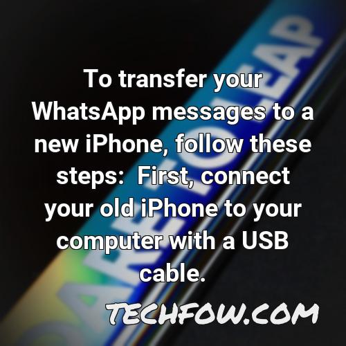 to transfer your whatsapp messages to a new iphone follow these steps first connect your old iphone to your computer with a usb cable