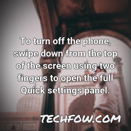 to turn off the phone swipe down from the top of the screen using two fingers to open the full quick settings panel