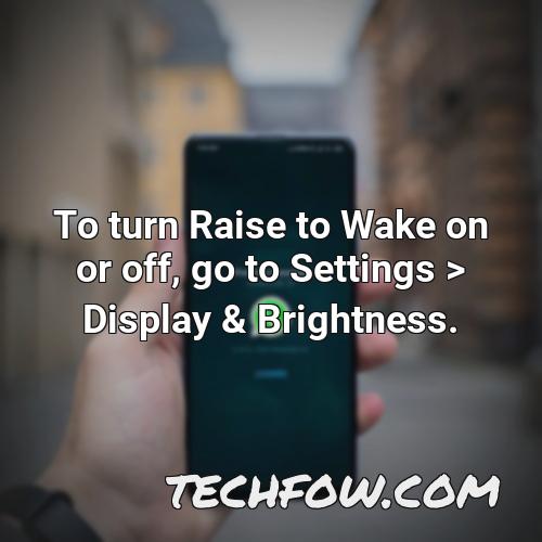 to turn raise to wake on or off go to settings display brightness
