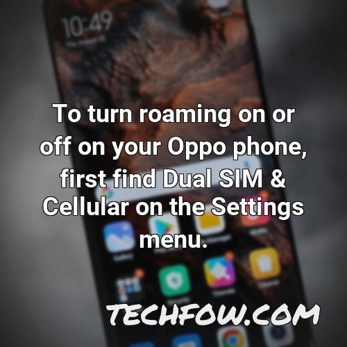 to turn roaming on or off on your oppo phone first find dual sim cellular on the settings menu