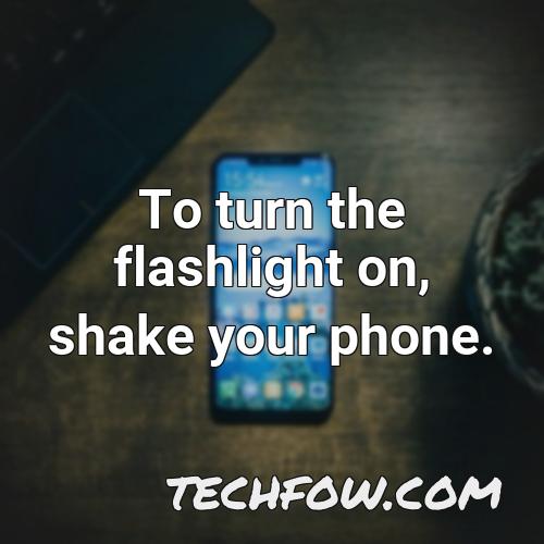 to turn the flashlight on shake your phone